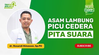 Bagaimana Asam Lambung Naik Bisa Mempengaruhi Pita Suara? bersama dr. Himawan Rosandi Sp.PD