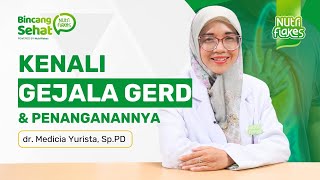 Kenali Gejala Penyakit GERD bersama dr. Medicia Yurista Sp.PD - Bincang Sehat Nutriflakes®